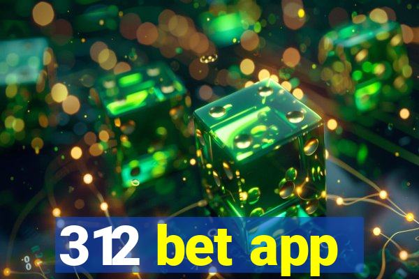 312 bet app